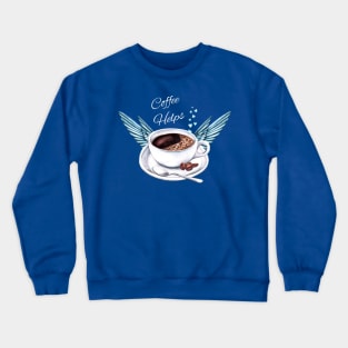 Life Happens, Coffee Helps - Coffee Angel Crewneck Sweatshirt